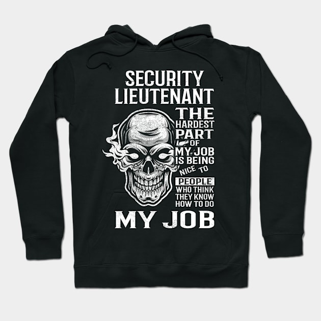 Security Lieutenant T Shirt - The Hardest Part Gift Item Tee Hoodie by candicekeely6155